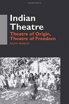Indian Theatre Theatre of Origin, Theatre of Freedom